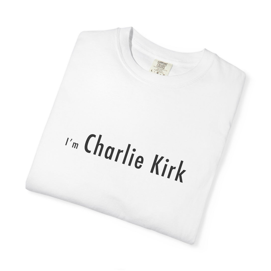 "I'm Charlie Kirk" Unisex Garment-Dyed T-Shirt